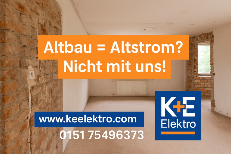 Text auf einer Wand: „Altbau = Altstrom? Nicht mit uns! K+E Elektro, Kontaktinformationen.“